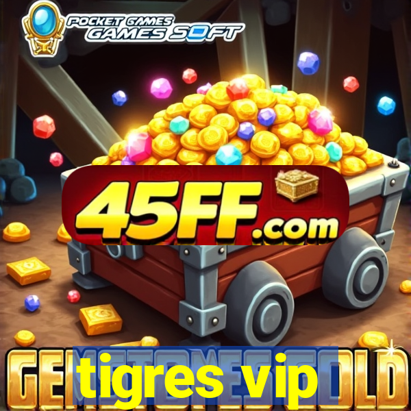 tigres vip
